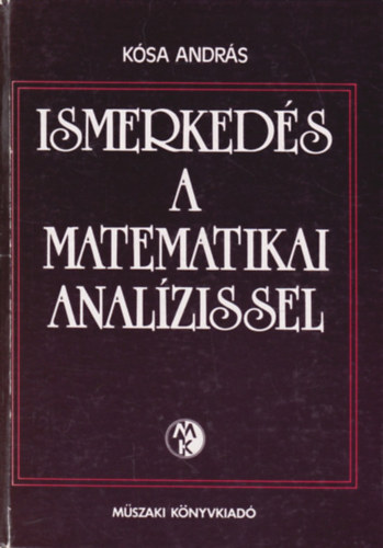 Ksa Andrs - Ismerkeds a matematikai analzissel