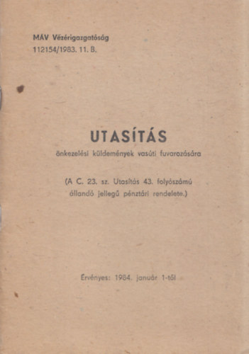 Utasts nkezelsi kldemnyek vasti fuvarozsra (A C. 23. sz. Utasts 43. folyszm lland jelleg pnztri rendelete) (MV Vezrigazgatsg)