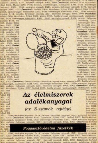 Az �lelmiszerek adal�kanyagai - Az E-sz�mok rejt�lye