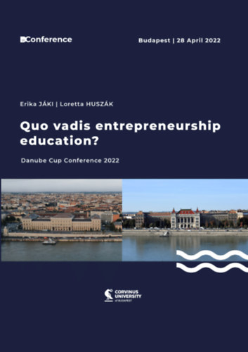 Huszk Loretta Jki Erika - Quo vadis entrepreneurship education? (Quo vadis vllalkozi ismeretek oktatsa?)(Corvinus University of Budapest)