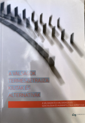 Szerencsi Kroly, Kri Dniel- lakatos Gyula, Kri Dniel, Fister Alexandra- Szretyk Gyrgy, Somogyi Ferenc, Nagy Imre Zoltn, Hegeds Szilrd, Giday Andrs, Dombi  Gb Rockenbauer Antal - A vlsgok termszetrajza: kiutak s alternatvk