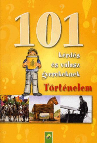 101 krds s vlasz gyerekeknek: Trtnelem