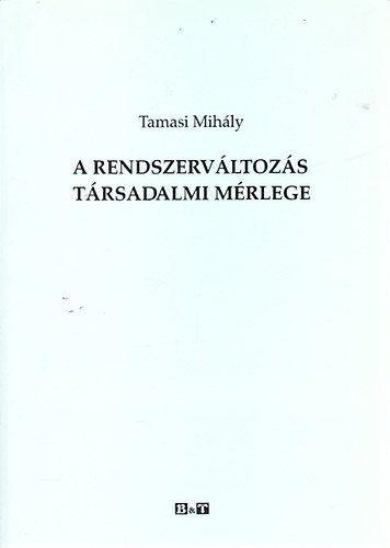 Tamasi Mihály - A rendszerváltozás társadalmi mérlege