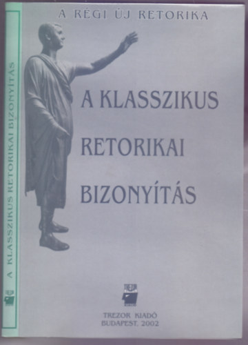 A. Jászó Anna - L. Aczél Petra (szerk.) - A régi új retorika - A klasszikus retorikai bizonyítás
