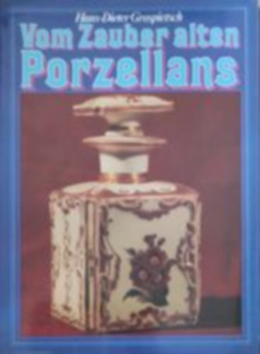 Vom Zauber alten Porzellans - A rgi porceln varzsa (nmet nyelv)
