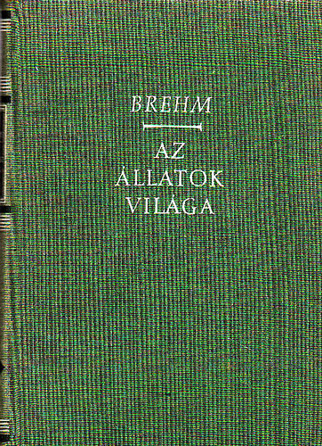 Alfred Edmund Brehm - Az llatok vilga I. (Gerinctelenek)