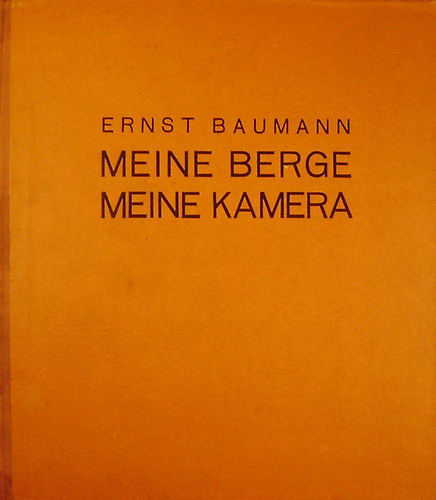 Ernst Baumann - Meine Berge - meine Kamera