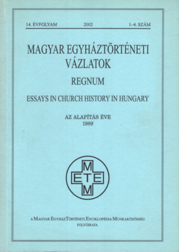 Cs�ka G�sp�r Zombori Istv�n  (szerk.) - Magyar Egyh�zt�rt�neti V�zlatok Regnum - Essays in Church History in Hungary 14. �vf. 2002 1-4. sz�m