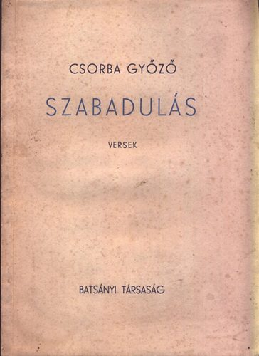 Csorba Gy�z� - Szabadul�s (Versek) - I. kiad�s