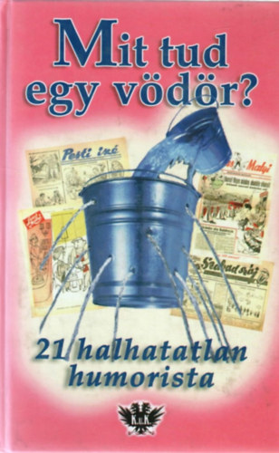 Fld S. Pter  (szerk.) - Mit tud egy vdr? - 21 halhatatlan humorista