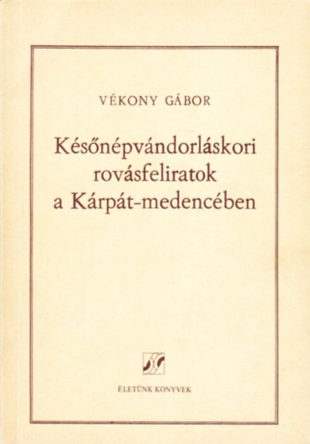 Vkony Gbor - Ksnpvndorlskori rovsfeliratok a Krpt-medencben