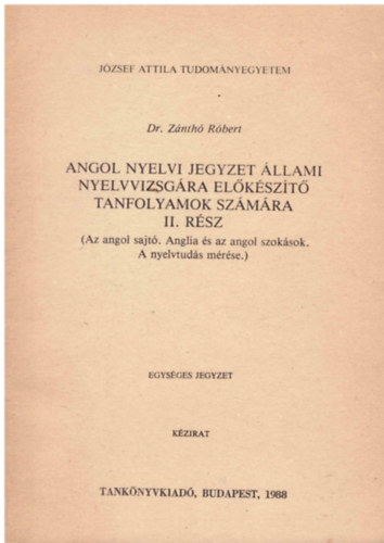 Dr. Z�nth� R�bert - Angol nyelvi jegyzet �llami nyelvvizsg�ra el�k�sz�t� tanf. sz. II.r�sz