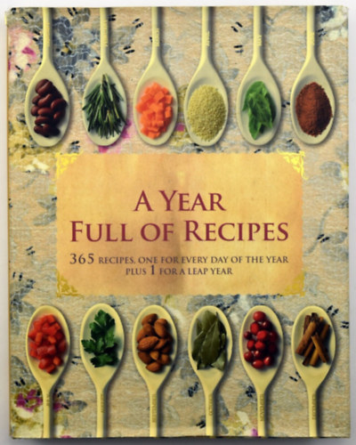A Year Full of Recipes: 365 Recipes, One for Every Day of the Year Plus 1 for a leap year