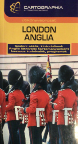 Dr. Bárány Attila - London, Anglia LONDONI SÉTÁK, KIRÁNDULÁSOK, ANGLIA LÁTNIVALÓI TARTOMÁNYONKÉNT, HASZNOS TUDNIVALÓK, SZÁLLÁSOK - Cartographia útikönyvek