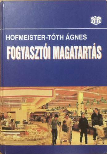 Hofmeister-T�th �gnes - A fogyaszt�i magatart�s alapjai
