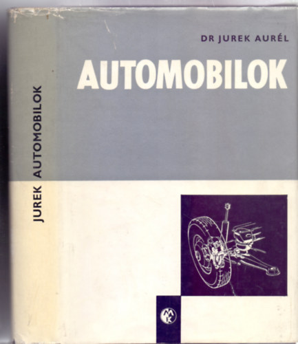Szerz� Dr. Jurek Aur�l Szerkeszt� Cs�ri Istv�n Lektor Kov�csh�zy Ern� - Automobilok    - G�pkocsimotor t�pusok  (Sz�mos �br�val �s fekete-feh�r fot�val illusztr�lva. Tank�nyvi sz�ma: 40443.)