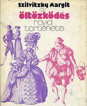 Szilvitzky Margit - Az �lt�zk�d�s r�vid t�rt�nete