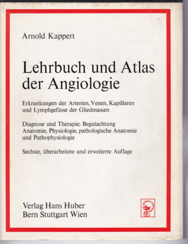 Arnold Kappert - Lehrbuch und Atlas der Angiologie (Az angiol�gia tank�nyve �s atlasza - n�met nyelv�)
