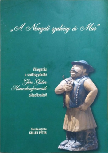 Keller P�ter - V�logat�s a sz�l�sgy�r�ki G�re G�bor humorkonferenci�k el�ad�saib�l