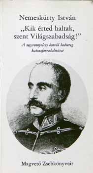 Nemesk�rty Istv�n - "Kik �rted haltak, szent  Vil�gszabads�g!"