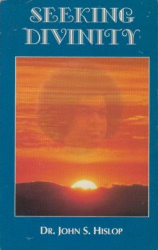 Dr. John S. Hislop - Seeking Divinity