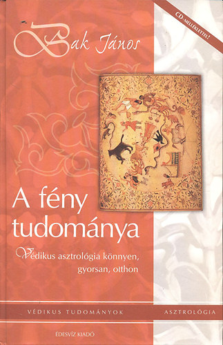 Bak J�nos - A f�ny tudom�nya (V�dikus asztrol�gia k�nnyen, gyorsan, otthon)