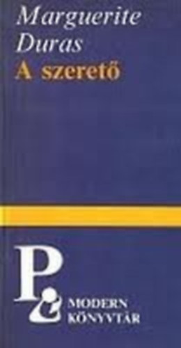 SZERZ� Marguerite Duras SZERKESZT� Soml� Vera Bogn�r R�bert FORD�T� �d�m P�ter - A szeret�