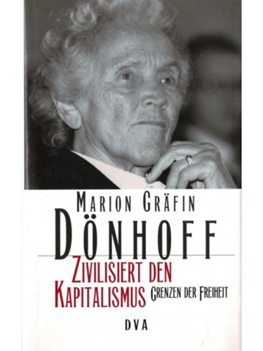 Marion Gr�fin von D�nhoff - Zivilisiert den Kapitalismus: Grenzen der Freiheit