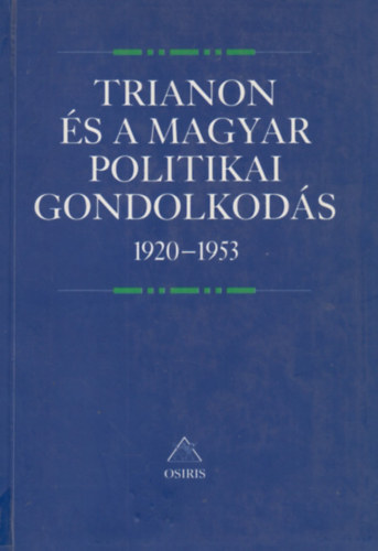 Romsics Ign�c  (szerk.) - Trianon �s a magyar politikai gondolkod�s 1920-1953