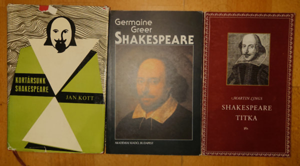 Jan Kott, Martin Lings Germaine Greer - 3 fontos könyv Shakespeare-től: Shakespeare, Kortársunk, Shakespeare, Shakespeare titka