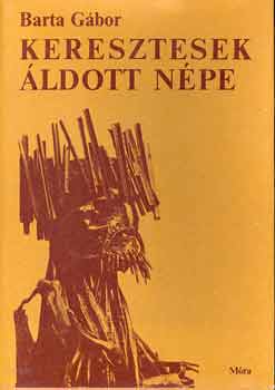 Barta G�bor - Keresztesek �ldott n�pe