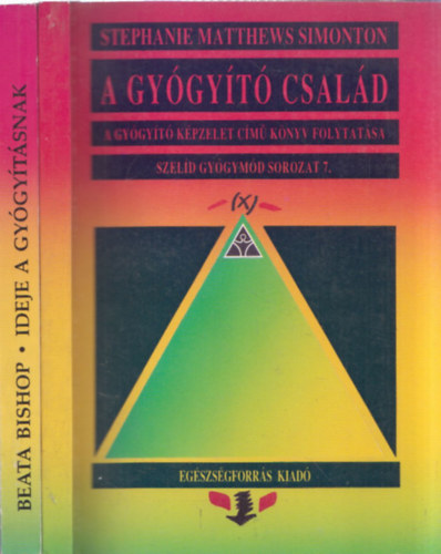 Stephanie Matthews Simonton Beata Bishop - Szeld Gygymd 6-7. (Ideje a gygytsnak + A gygyt csald)