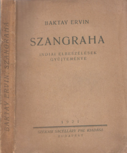 Baktay Ervin  (ford.) - Szangraha - indiai elbeszlsek gyjtemnye (I. kiads)