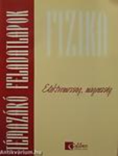 Varga Antal - Fizika - Elektromosság, mágnesség (Témazáró feledatlapok)
