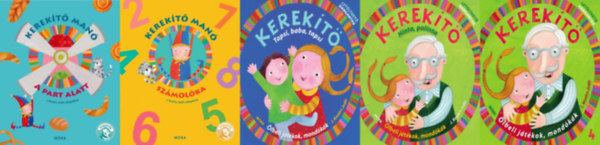 J. Kov�cs Judit - 5 db a Kerek�t� �lbeli j�t�kok, mond�k�k sorozatb�l: Kerek�t� - Tapsi, baba, tapsi + Kerek�t� - Hinta, palinta + Kerek�t� 4. + Kerek�t� Man� sz�mol�ka + Kerek�t� Man� - A part alatt (let�lthet� hanganyaggal)