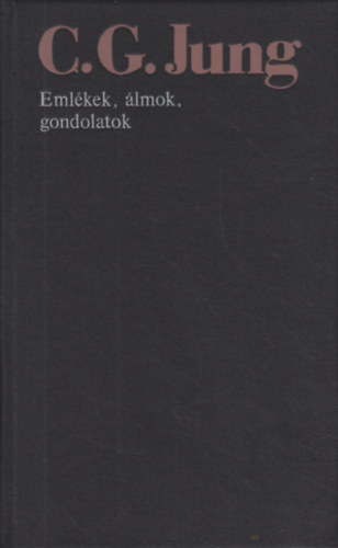Carl Gustav Jung - Emlkek, lmok, gondolatok
