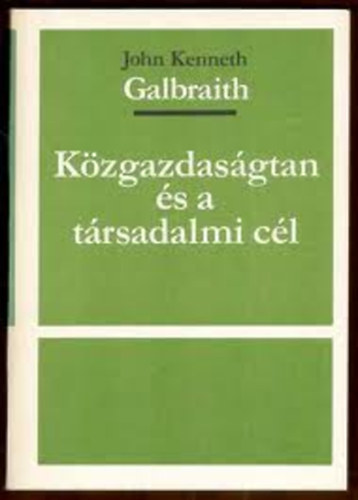 Galbraith - Kzgazdasgtan s a trsadalmi cl