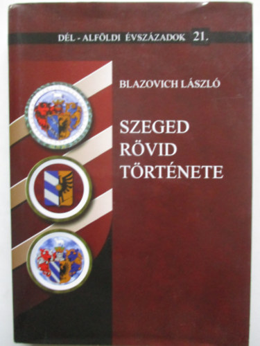 Blazovich L�szl� - Szeged r�vid t�rt�nete