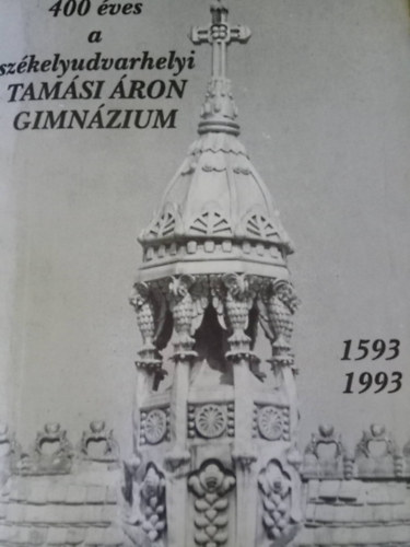 Albert D�vid - 400 �ves a sz�kelyudvarhelyi Tam�si �ron Gimn�zium