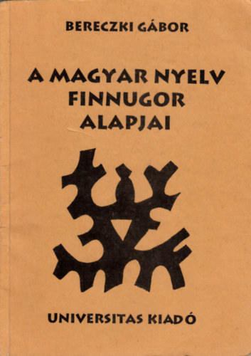 Bereczki Gábor - A magyar nyelv finnugor alapjai