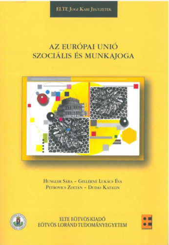Gellérné Lukács Éva, Petrovics Zoltán, Dudás Katalin Hungler Sára - Az Európai Unió szociális és munkajoga