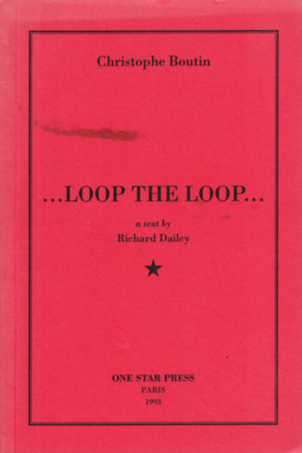 Christophe Boutin - ...Loop the Loop... (a text by Richard Dailey)