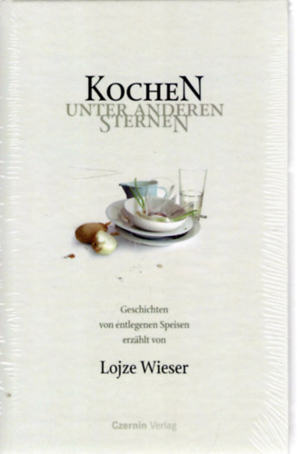 Lojze Wieser - Kochen unter anderen Sternen