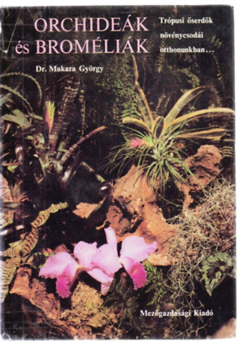 Dr. Makara Gy�rgy - Orchide�k �s brom�li�k