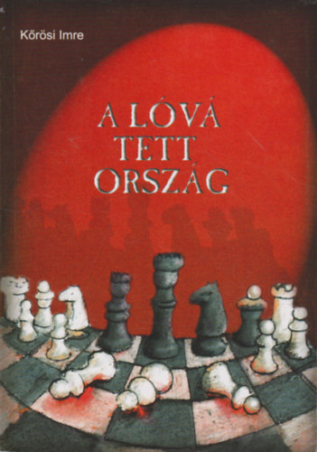 Kőrösi Imre - A lóvá tett ország