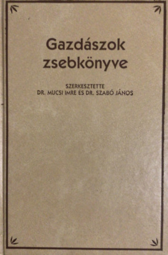 Dr. Mucsi Imre; Dr. Szab� J�nos - Gazd�szok zsebk�nyve