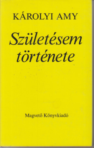 K�rolyi Amy - Sz�let�sem t�rt�nete