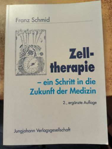 Franz Schmid - Zelltherapie - ein Schritt in die Zukunft der Medizin ("Sejtterpia - Egy lps az orvostudomny jvje fel" nmet nyeven)