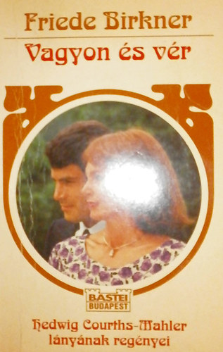 Friede Birkner - Vagyon �s v�r