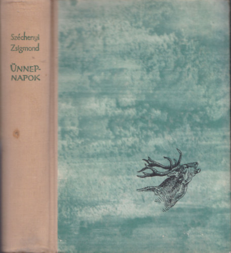 Széchenyi Zsigmond - Ünnepnapok (Egy magyar vadász hitvallása - Második rész)
